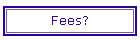 Fees?