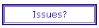 Issues?