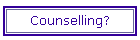 Counselling?